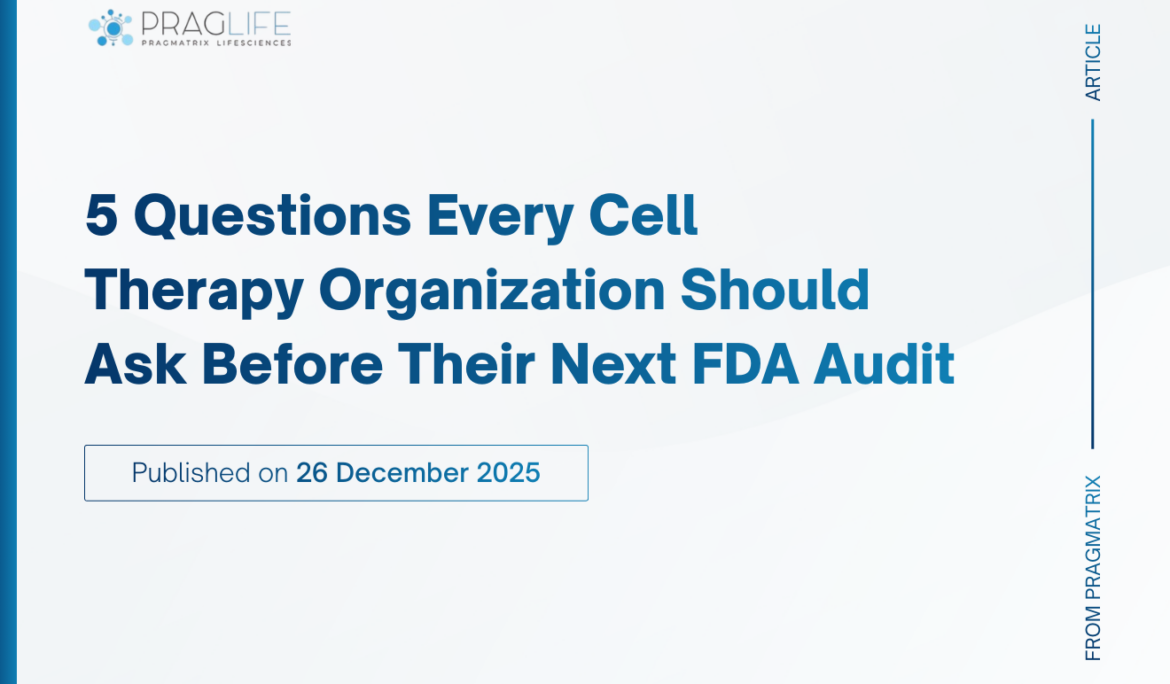 5 Questions Every Cell Therapy Organization Should Ask Before Their Next FDA Audit