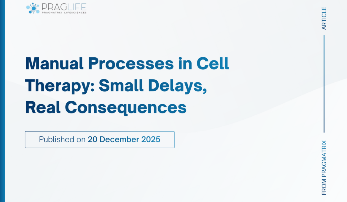 Manual Processes in Cell Therapy: Small Delays, Real Consequences