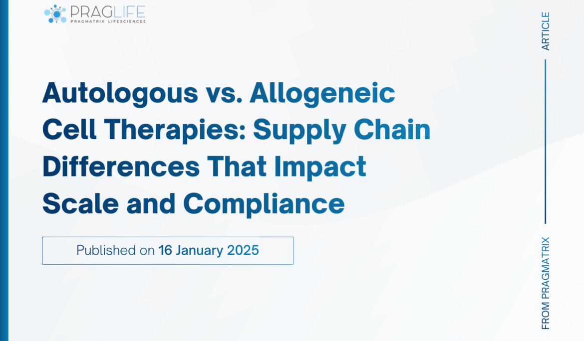 Autologous vs. Allogeneic Cell Therapies: Supply Chain Differences That Impact Scale and Compliance