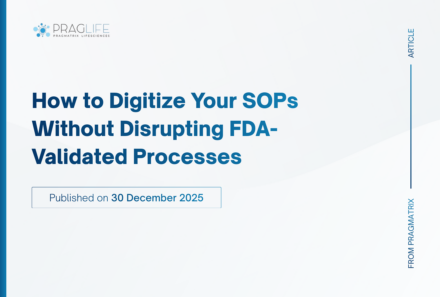 How to Digitize Your SOPs Without Disrupting FDA-Validated Processes