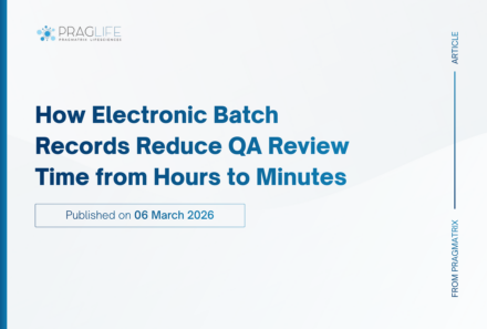 How Electronic Batch Records Reduce QA Review Time from Hours to Minutes
