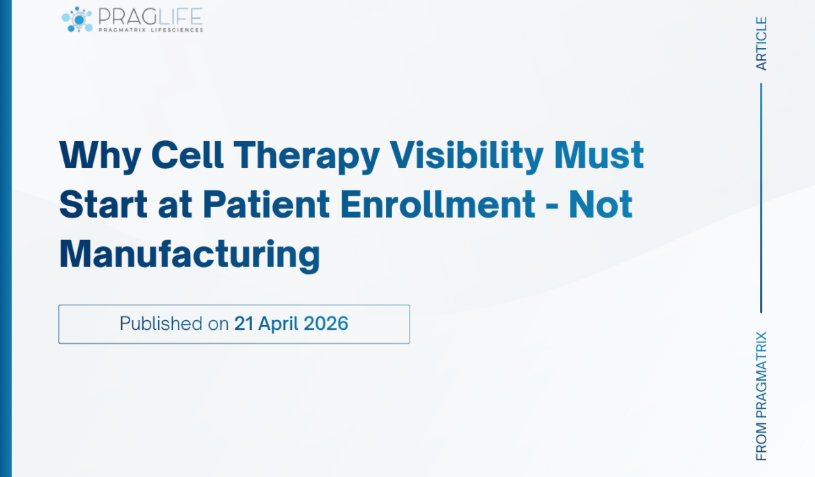 Why Cell Therapy Visibility Must Start at Patient Enrollment – Not Manufacturing